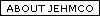 About JEHMCO