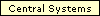 Central Systems