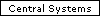 Central Systems