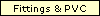 Fittings & PVC