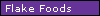 Flake Foods