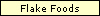 Flake Foods