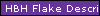 HBH Flake Descriptions
