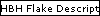 HBH Flake Descriptions