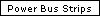 Power Bus Strips