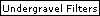 Undergravel Filters