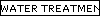 WATER TREATMENTS ETC:
